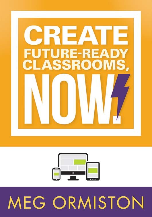 Create Future-Ready Classrooms, Now!