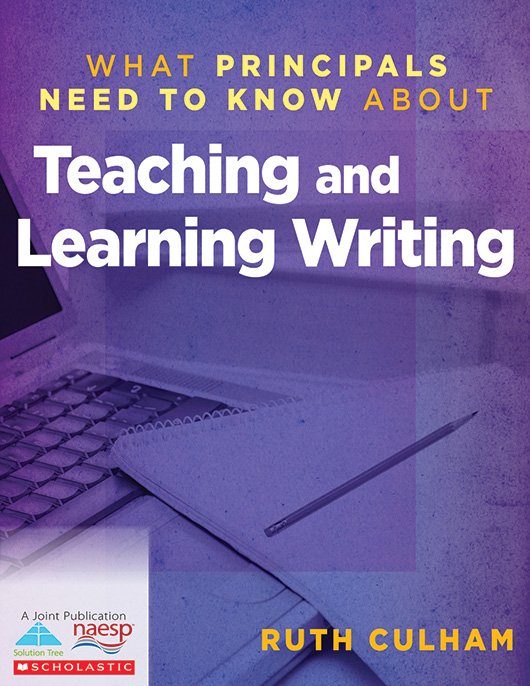 What Principals Need to Know About Teaching and Learning Writing