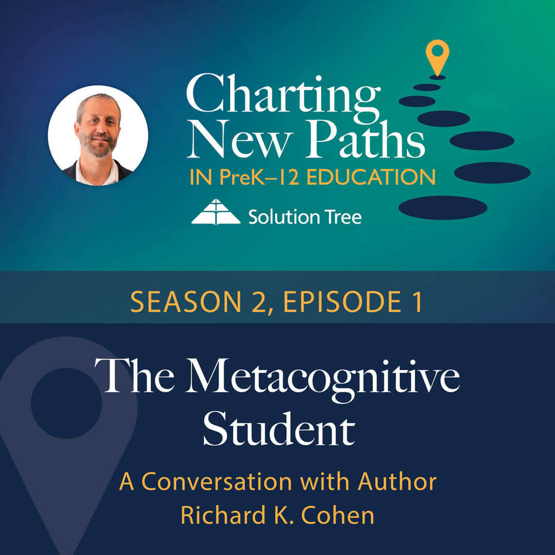 Charting New Paths in PreK–12 Education podcast art for Season 2. This epside is called The Metacognitive Student