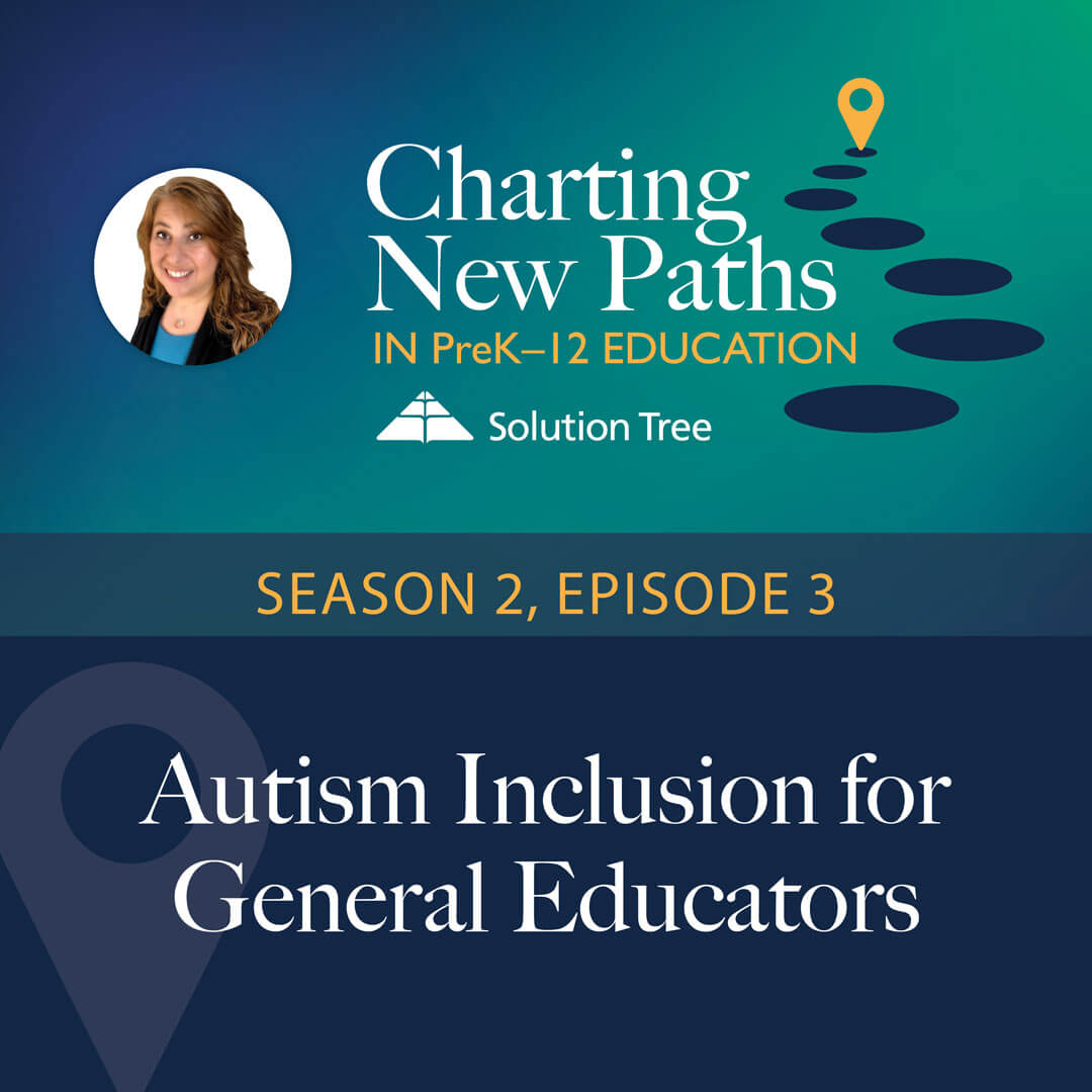 Charting New Paths in PreK–12 Education podcast art for Season 3. This epside is called Autism Inclusion for General Educators