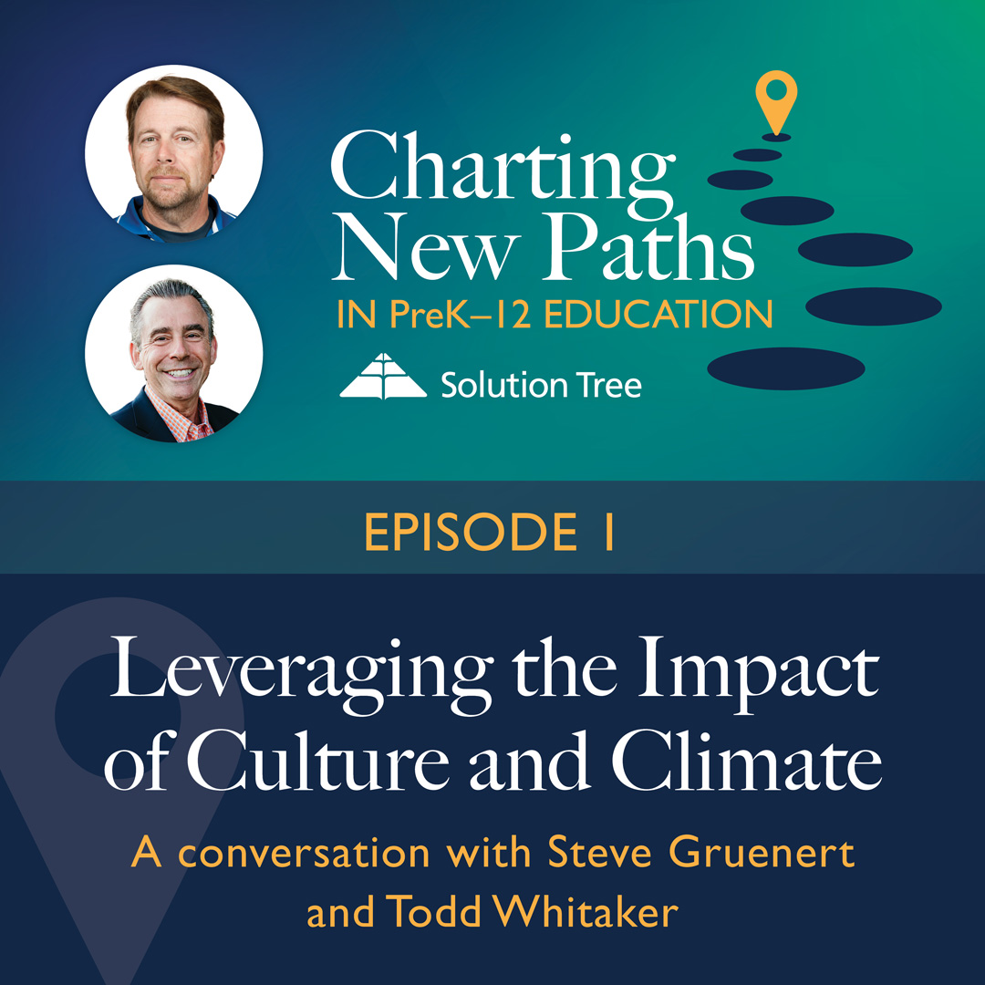Charting New Paths in PreK–12 Education podcast art for Season 1. This epside is called Leveraging the Impact of Culture and Climate