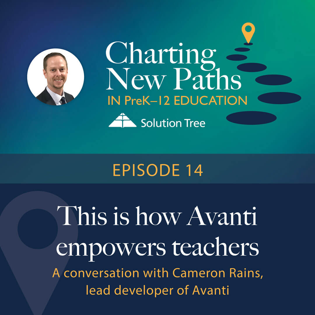Charting New Paths in PreK–12 Education podcast art for Season 1. This epside is called This is how Avanti empowers teachers