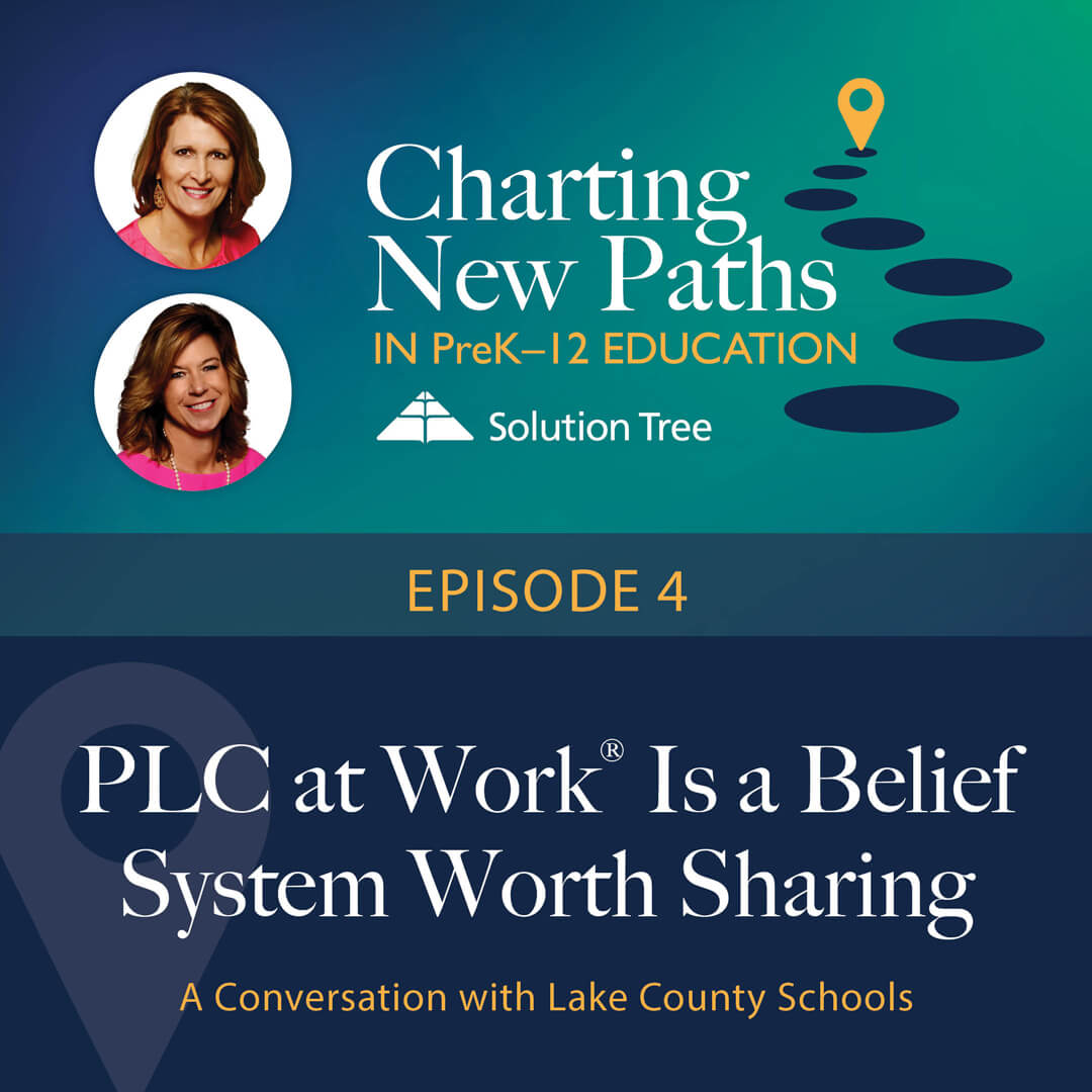 Charting New Paths in PreK–12 Education podcast art for Season 1. This epside is called PLC at Work® Is a Belief System Worth Sharing