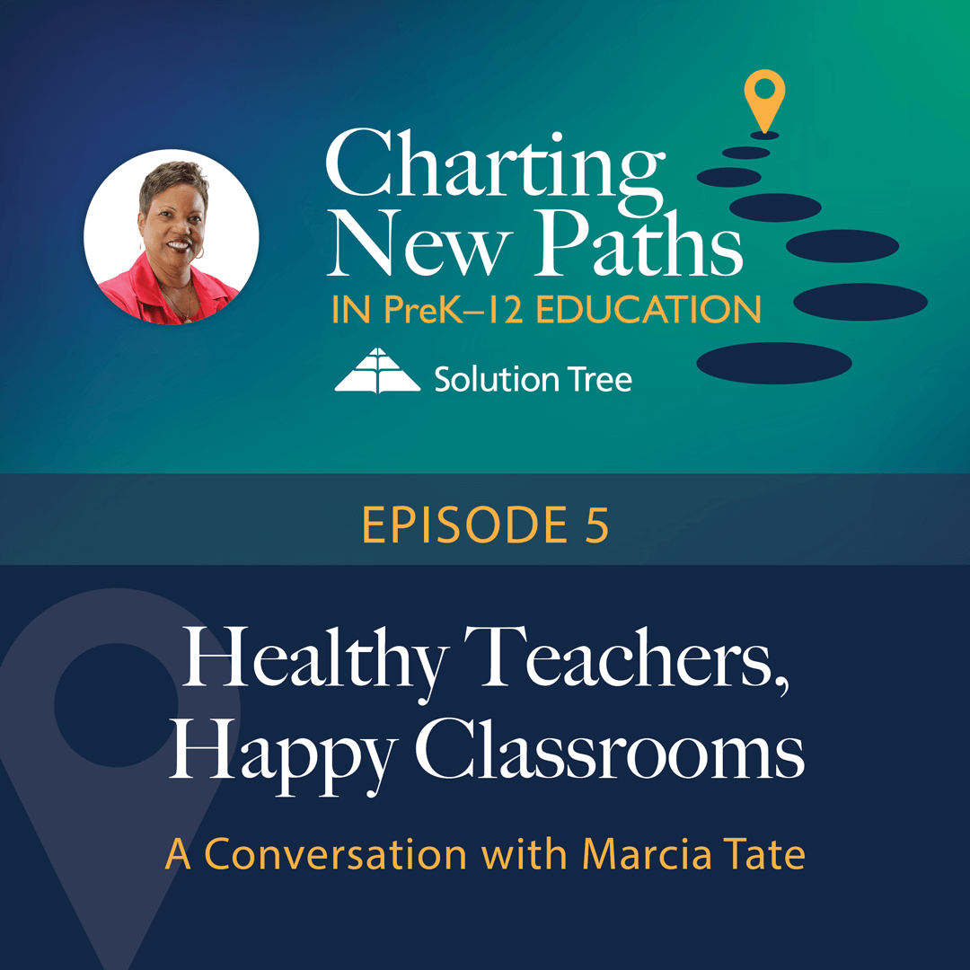 Charting New Paths in PreK–12 Education podcast art for Season 1. This epside is called Healthy Teachers, Happy Classrooms