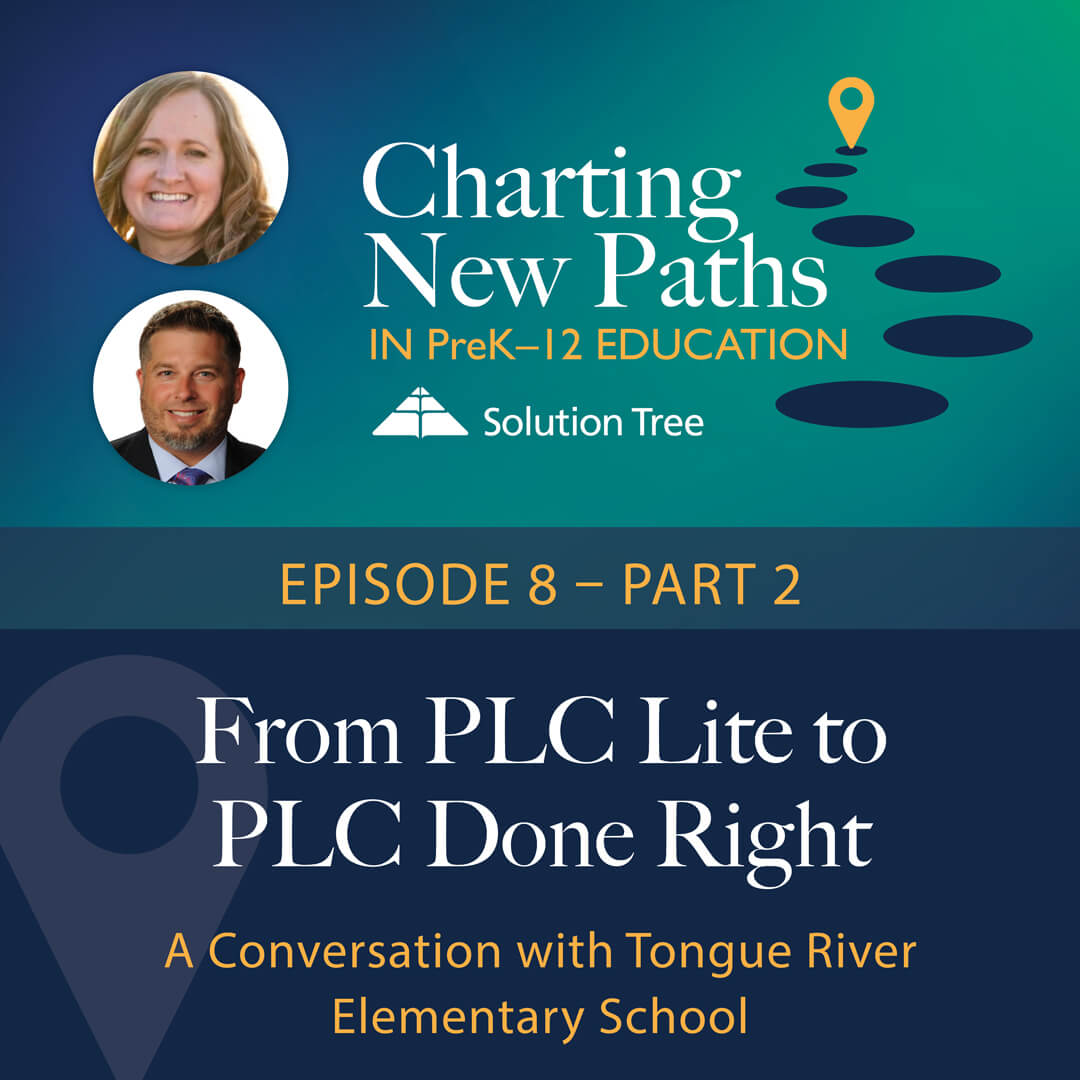 Charting New Paths in PreK–12 Education podcast art for Season 1. This epside is called From PLC Lite to PLC Done Right (pt 2)