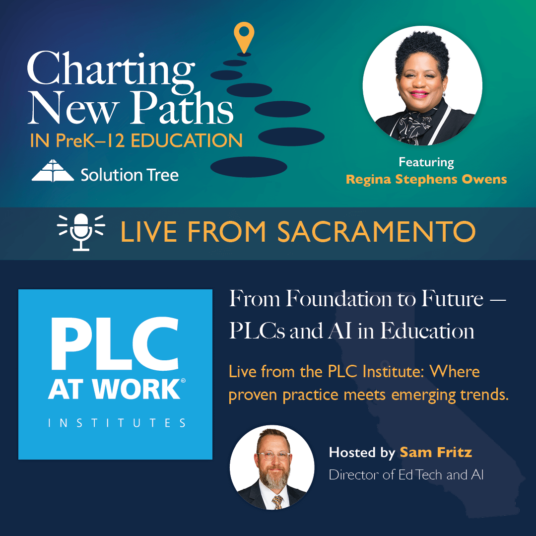 Charting New Paths in PreK–12 Education podcast art for Season 4, Episode 5. The podcast is Live for the PLC Institute in Sacramento with Regina Stephens Owens