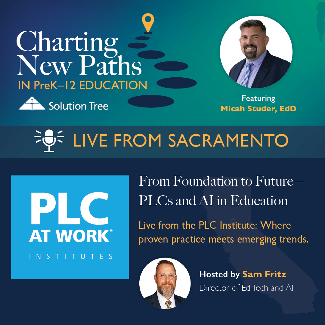 Charting New Paths in PreK–12 Education podcast art for Season 4, Episode 6. The podcast is Live for the PLC Institute in Sacramento with Micah Studer