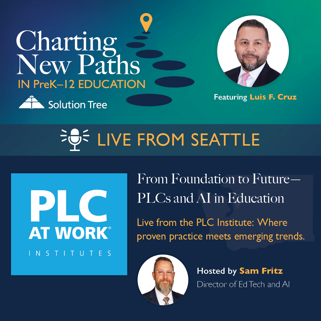 Charting New Paths in PreK–12 Education podcast art for Season 4, Episode 6. The podcast is Live for the PLC Institute in Seattle with Luis Cruz