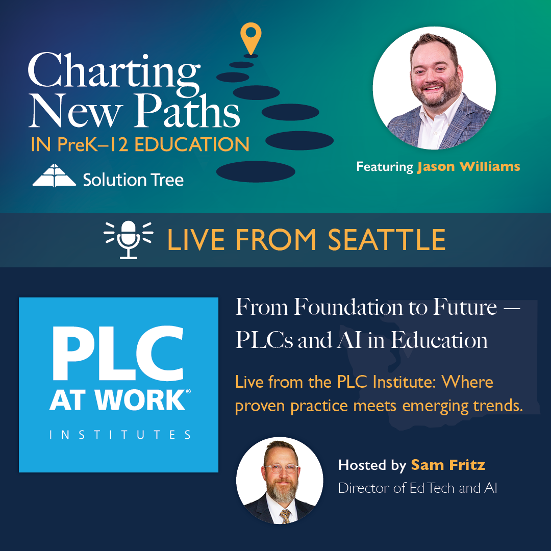 Charting New Paths in PreK–12 Education podcast art for Season 4, Episode 8. The podcast is Live for the PLC Institute in Sacramento with Jason Williams