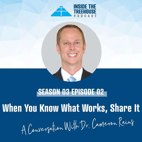 When You Know What Works, Share It: A Conversation with Dr. Cameron Rains
